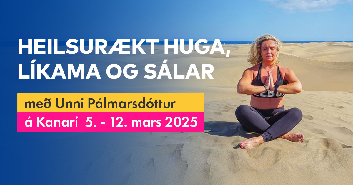 HEILSURÆKT HUGA, LÍKAMA OG SÁLAR.Með Unni Pálmarsdóttur á Kanarí  5. - 12. mars 2025 