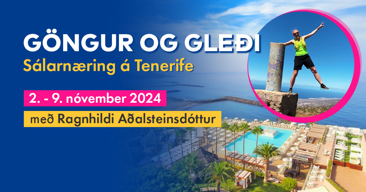 Göngur og gleði - sálarnæring á Tenerife | 2. - 9. nóvember 2024 | Með Ragnhildi Aðalsteinsdóttur